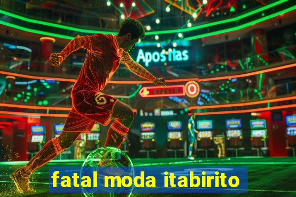 fatal moda itabirito